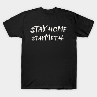 Stay Home Stay Metal T-Shirt